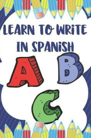 Cover of Learn To Write In Spanish