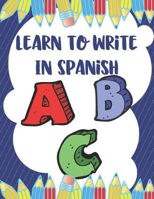 Book cover for Learn To Write In Spanish