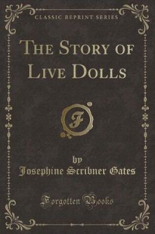 Cover of The Story of Live Dolls (Classic Reprint)
