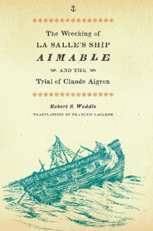 Cover of The Wrecking of La Salle's Ship Aimable and the Trial of Claude Aigron