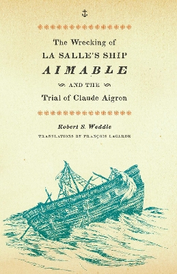 Cover of The Wrecking of La Salle's Ship Aimable and the Trial of Claude Aigron