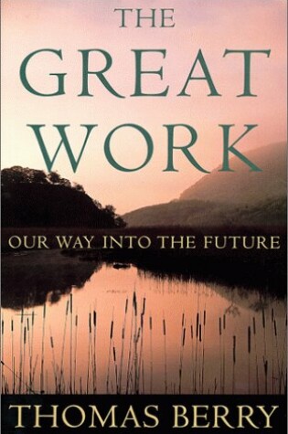 Cover of The Great Work: Our Way into the Future