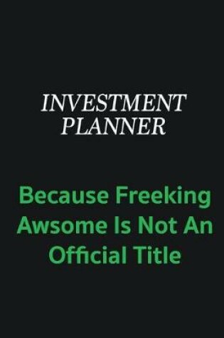 Cover of Investment Planner because freeking awsome is not an offical title