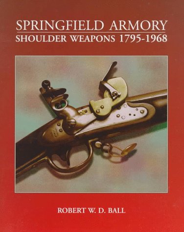 Book cover for Springfield Armory Shoulder Weapons 1795-1968