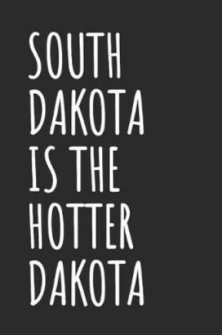 Cover of South Dakota Is The Hotter Dakota