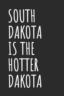 Book cover for South Dakota Is The Hotter Dakota