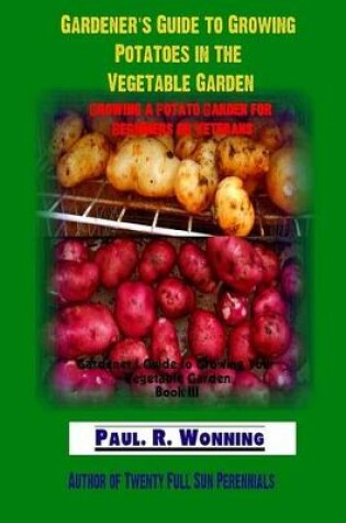 Cover of Gardener's Guide to Growing Potatoes in the Vegetable Garden