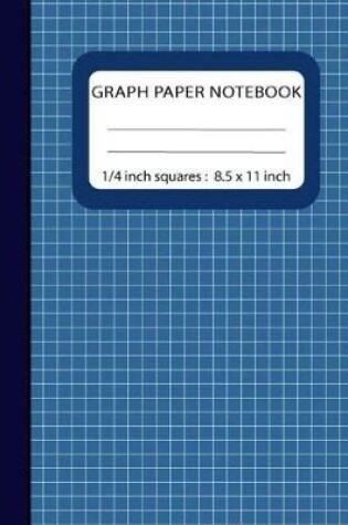 Cover of Graph Paper Notebook 1/4 inch Squares