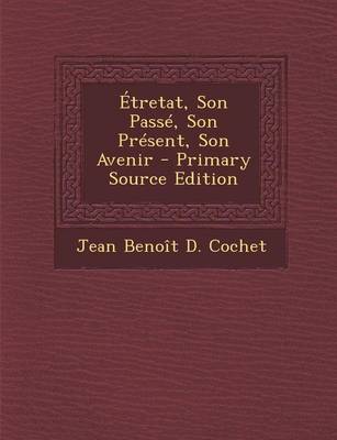 Book cover for Etretat, Son Passe, Son Present, Son Avenir