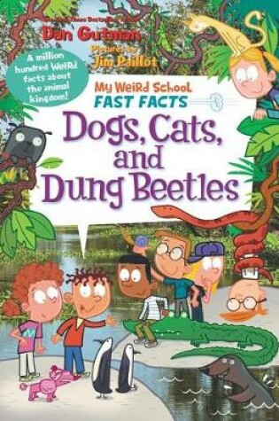 Cover of My Weird School Fast Facts: Dogs, Cats, and Dung Beetles