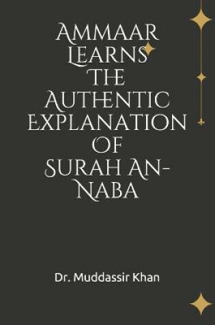 Cover of Ammaar Learns The Authentic Explanation Of Surah An-Naba