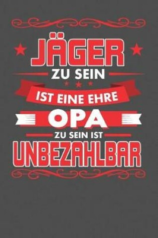 Cover of Jager Zu Sein Ist Eine Ehre - Opa Zu Sein Ist Unbezahlbar