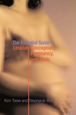 Cover of Essential Guide To Lesbian Conception, Pregnancy And Birth