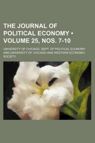 Cover of The Journal of Political Economy (Volume 25, Nos. 7-10 )