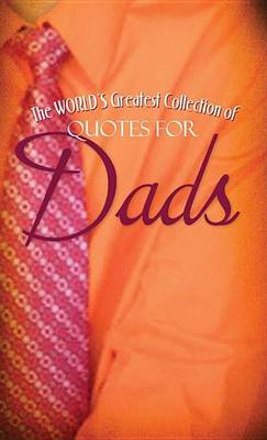 Cover of The World's Greatest Collection of Quotes for Dads