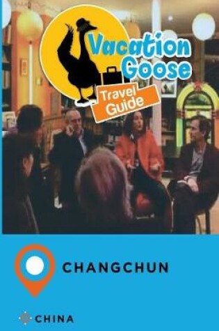 Cover of Vacation Goose Travel Guide Changchun China