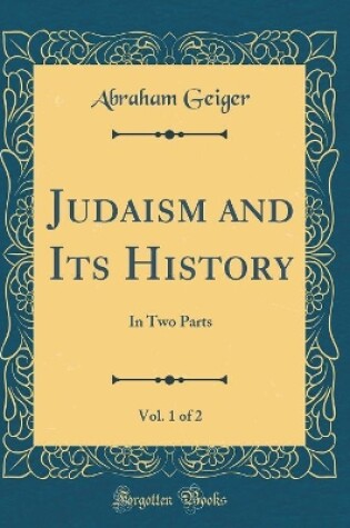 Cover of Judaism and Its History, Vol. 1 of 2