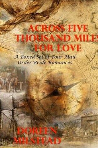 Cover of Across Five Thousand Miles for Love - a Boxed Set of Four Mail Order Bride Romances