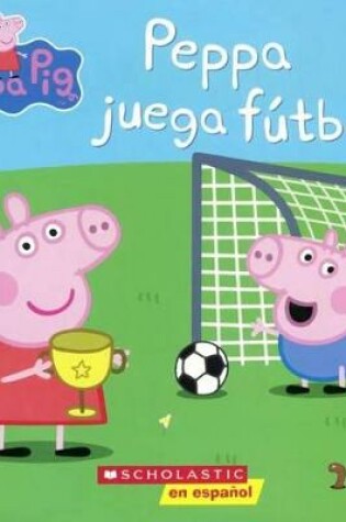 Cover of Peppa Juega Futbol