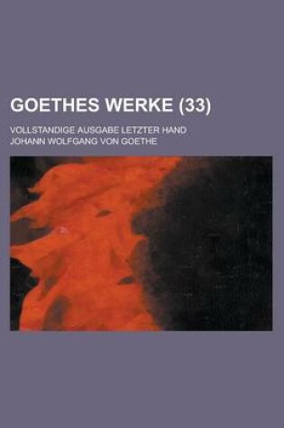 Cover of Goethes Werke (33); Vollstandige Ausgabe Letzter Hand