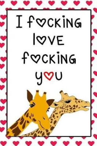 Cover of I Fucking Love Fucking You