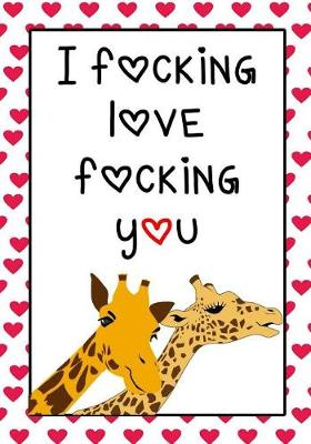 Book cover for I Fucking Love Fucking You
