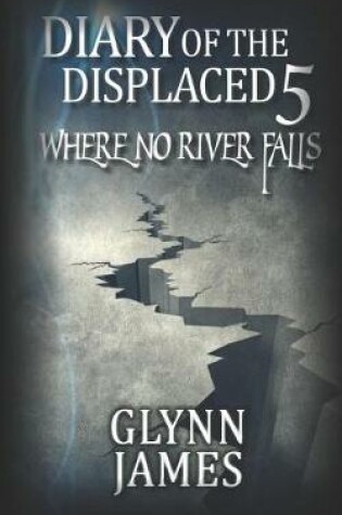 Cover of Diary of the Displaced - Book 5 - Where No River Falls