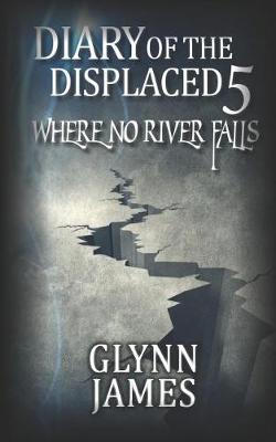 Book cover for Diary of the Displaced - Book 5 - Where No River Falls