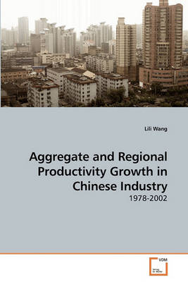 Book cover for Aggregate and Regional Productivity Growth in Chinese Industry