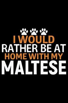 Book cover for I Would Rather Be at Home with My Maltese