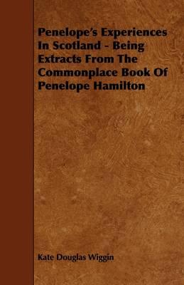 Book cover for Penelope's Experiences In Scotland - Being Extracts From The Commonplace Book Of Penelope Hamilton