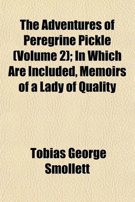 Book cover for The Adventures of Peregrine Pickle (Volume 2); In Which Are Included, Memoirs of a Lady of Quality