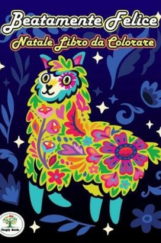 Cover of Beatamente Felice - Natale Libro da Colorare