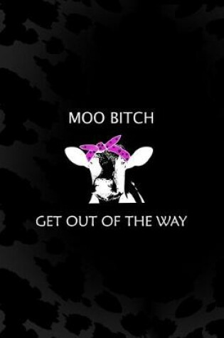 Cover of Moo Bitch Get out Of The Way