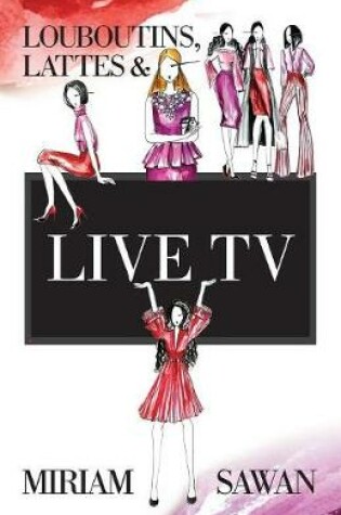 Cover of Louboutins, Lattes & Live TV