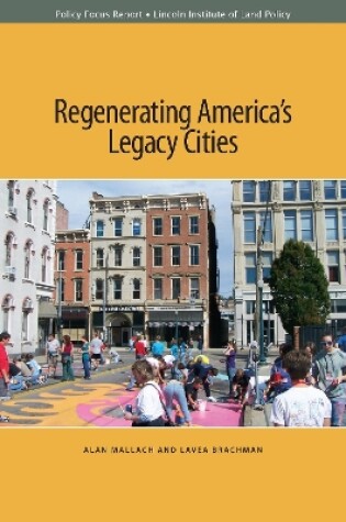 Cover of Regenerating America′s Legacy Cities