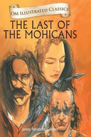 Cover of The Last of the Mohanicans-Om Illustrated Classics