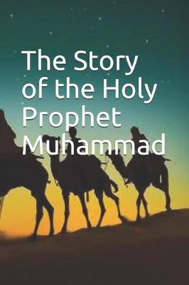 Book cover for The Story of the Holy Prophet Muhammad