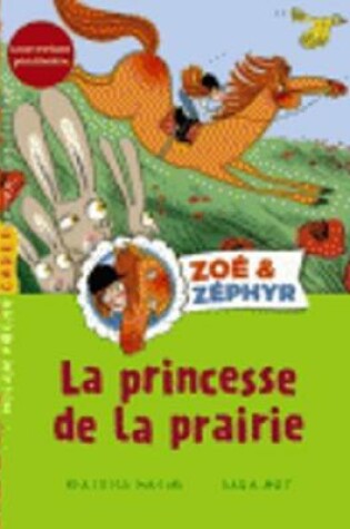 Cover of Zoe et Zephyr/Une princesse dans la prairie