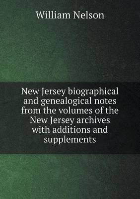 Book cover for New Jersey biographical and genealogical notes from the volumes of the New Jersey archives with additions and supplements