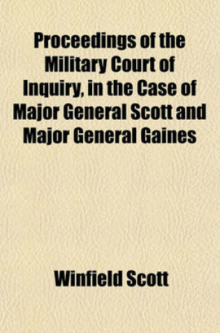 Cover of Proceedings of the Military Court of Inquiry, in the Case of Major General Scott and Major General Gaines