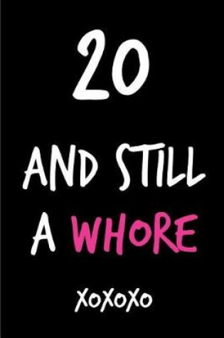 Cover of 20 and Still a Whore