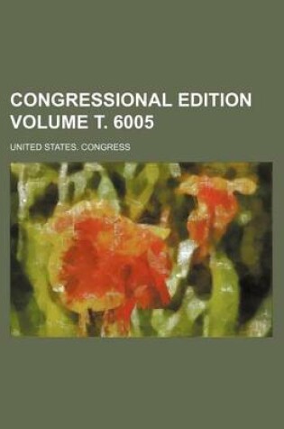 Cover of Congressional Edition Volume . 6005