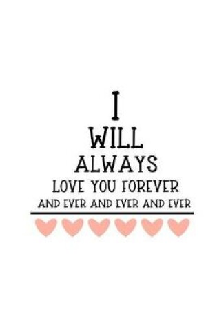 Cover of I Will Always Love You Forever and Ever