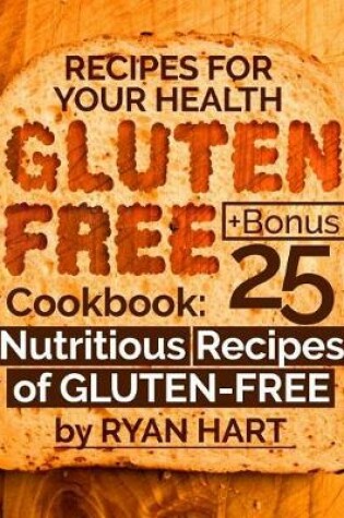 Cover of Gluten Free recipes for your health. Cookbook