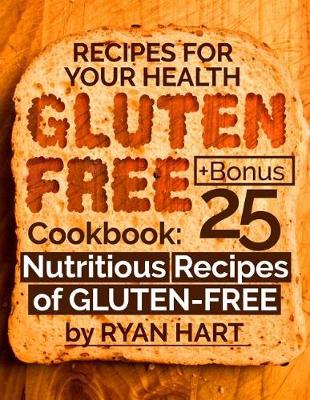 Book cover for Gluten Free recipes for your health. Cookbook