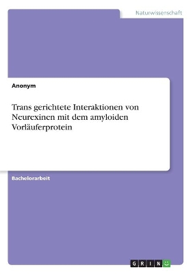 Book cover for Trans gerichtete Interaktionen von Neurexinen mit dem amyloiden Vorläuferprotein