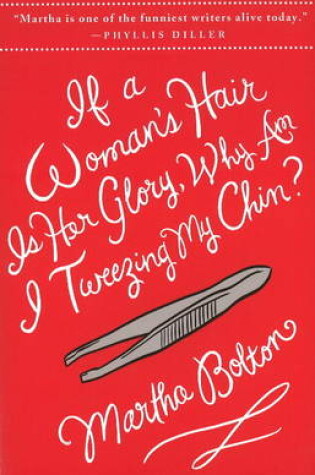 Cover of If a Woman's Hair is Her Glory, Why am I Tweezing My Chin?