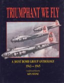 Book cover for Triumphant We Fly: A 381st Bomb Group Anthology 1943-1945