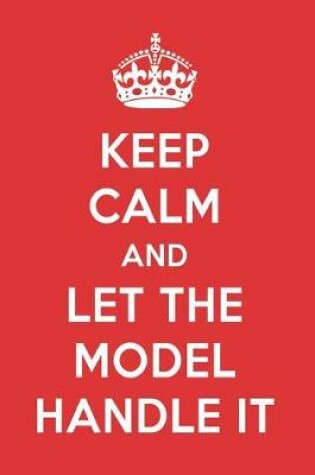 Cover of Keep Calm and Let the Model Handle It